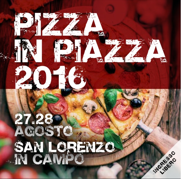 Pizza in Piazza 2016 San Lorenzo in Campo 27 e 28 agosto