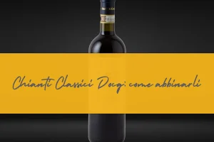 Chianti Classico come abbinarlo